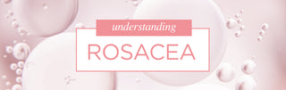 Understanding Rosacea